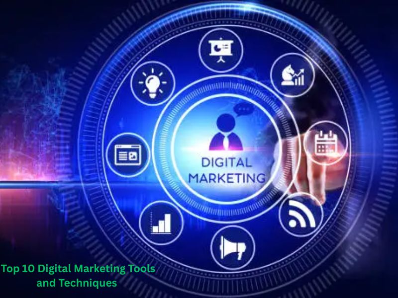 Top 10 Digital Marketing Tools and Techniques 
